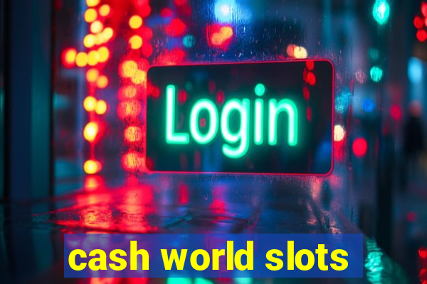 cash world slots